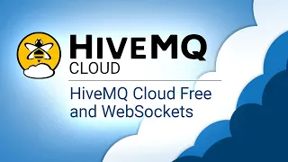 Get started with Our Free Cloud Broker HiveMQ and Websockets