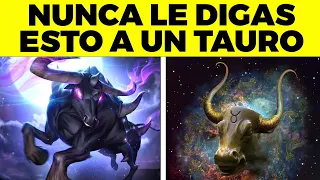 NUNCA LE digas ESTAS 13 COSAS A UN Tauro