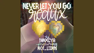 Never Let You Go (Redux)