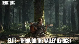 Ellie - Through the Valley (Lyrics) | The Last Of Us