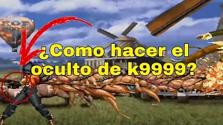 ¿Como hacer el oculto de K9999? KOF 2002 (Magic Plus2) | Mordekai ⁵⁵⁵