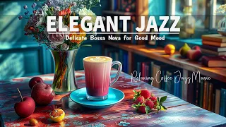 Elegant Jazz ☕ Sweet February Jazz Instrumental Music & Delicate Bossa Nova for Good Mood