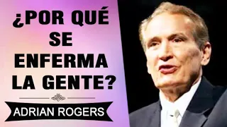 Por qué nos Enfermamos | Adrian Rogers | El amor que Vale | Predicas Cristianas