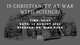 Is Christianity at War with Science? - Dr. Mike Keas