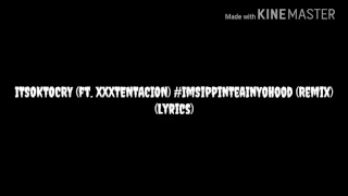 XXXTentacion & ItsOkToCry "#ImSippinTeaInYoHood" Lyrics