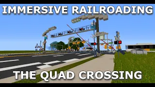 Immersive Railroading - The Quad Crossing