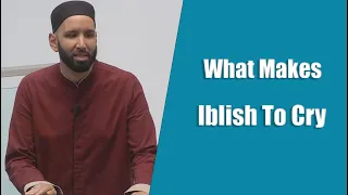 What Makes Iblish To Cry - Dr. Omar Suleiman - True Light
