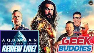 AQUAMAN AND THE LOST KINGDOM Spoiler Review LIVE!! | DC | THE GEEK BUDDIES