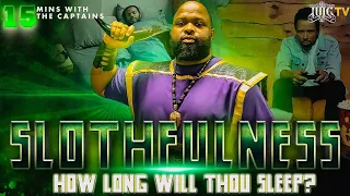 #IUIC || 15 Minutes W/ The Captains || SLOTHFULNESS: HOW LONG WILL THOU SLEEP?