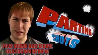 Bad Movie Beatdown: Parting Shots (REVIEW)