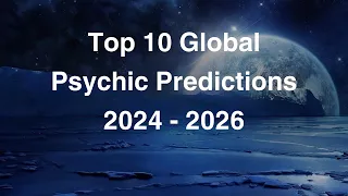 Top 10 Global Psychic Predictions for 2024 / 2025 by Psychic Medium