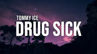 tommy ice - drug sick (Lyrics)