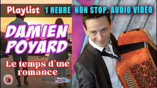 Damien Poyard. Le temps d'une romance. Playlist. 1 Heure non Stop. Audio vidéos 18 Titres Enchainer.