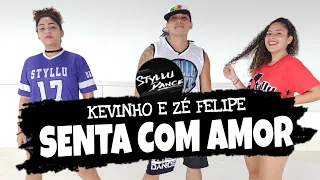 Senta com Amor - Kevinho e Zé Felipe - Coreografia Styllu Dance