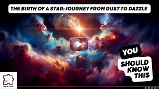 The Birth of a Star: Journey from Dust to Dazzle | Puzzle Facts