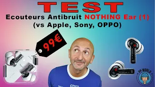 TEST : Ecouteurs Antibruit NOTHING Ear (1)  à 99 € (vs Oppo Enco Free 2, Apple, Sony)