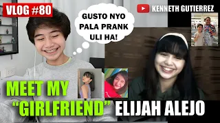 Meet my "GIRLFRIEND" Elijah Alejo Prank : KENNETH GUTIERREZ | VLOG 80