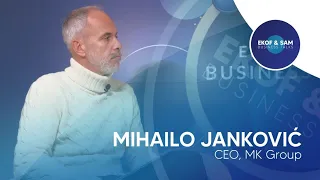 EKOF & SAM Business Talks - Mihailo Janković, CEO , MK Group