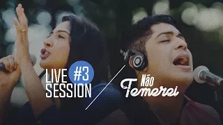 Canção e Louvor - Não Temerei - Live Session #3