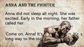 Learning English through story - An amazing story -Anna and the Fighter- Interesting Story