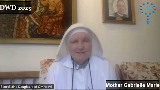 Divine Will Day Talk From Mother Gabrielle Marie Of The Benedictine Daughters Of The Divine Will.