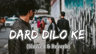 Dard dilo ke - (slowed+reverb) | Mohamad irfan | Sad Song Lofi Hindi