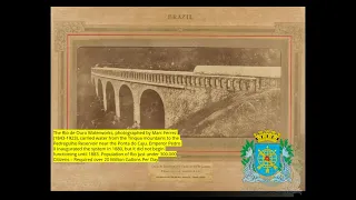 Rio de Janerio, Brazil Water Works Brief History One of the First Advanced Water Project - America’s