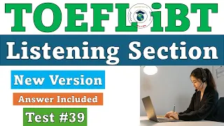 New 2024 TOEFL iBT Listening Test #39 - Answers Included