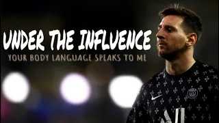 Lionel Messi - Under The Influence (your body language speaks to me) | Skills & Goals | 2021/22 HD