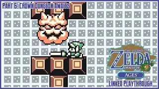 The Legend of Zelda: Oracle of Ages | Linked Playthrough | Part 6: Crown Dungeon Awaits