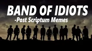 Band of Idiots - Post Scriptum Memes