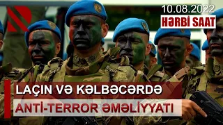 HƏRBİ SAAT: Laçın və Kəlbəcərdə anti-terror əməliyyatı