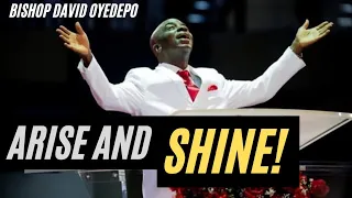 Bishop David Oyedepo: ARISE AND SHINE!