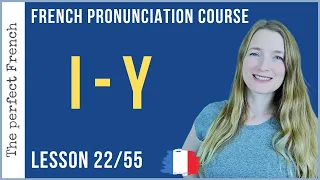 Pronunciation of I and Y in French | Lesson 22 | French pronunciation course