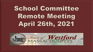 Westford, MA - School Committee - April 26th, 2021