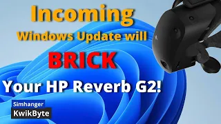 Incoming Windows 11 Update in 2024 will render the HP Reverb G2 Unusable! | What You Need to Know!