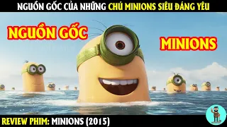 Nguồn Gốc Của Những Chú Minions Siêu Đáng Yêu | REVIEW PHIM | CHÚ CUỘI REVIEW