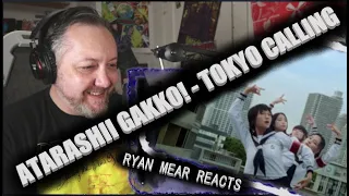 ATARASHII GAKKO! - TOKYO CALLING - Ryan Mear Reacts