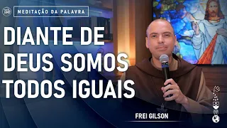 Diante de Deus somos todos iguais | (Tg 2, 1-9) #669- Meditação da Palavra