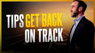 Tips To Get Back On Track In Your Life  and Business