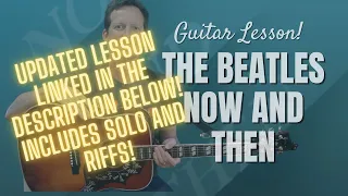 The Beatles - Now and Then - Guitar Lesson and Tutorial