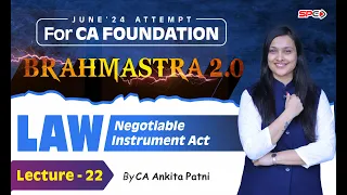 CA FOUNDATION BRAHMASTRA 2.0 FOR JUNE 24 |LAW| NEGOTIABLE INSTRUMENT ACT |LECTURE 22|CA ANKITA PATNI