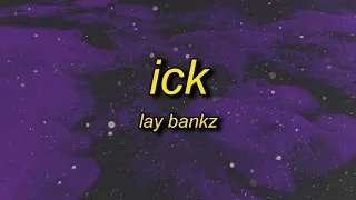 Lay Bankz - Ick (Lyrics) | lady boner gone