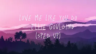 Love Me Like You Do -- Ellie Goulding (sped up ver.)