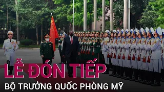 Lễ đón Bộ trưởng Quốc phòng Mỹ Lloyd Austin thăm chính thức Việt Nam | VTC Now