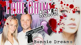 🎙ASMR True Crime:💔 St-Valentine's 💔 RIP Reeva Steenkamp (Oscar Pistorius / The Blade Runner killer)