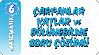 6. Sınıf Matematik | Çarpanlar, Katlar ve Bölünebilme Kuralları Soru Çözümü