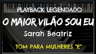 🎤 O Maior Vilão Sou Eu (PLAYBACK LEGENDADO no Piano – TOM FEMININO "E”) Sarah Beatriz
