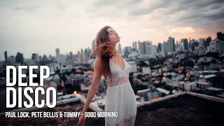 Paul Lock, Pete Bellis & Tommy - Good Morning #DeepDiscoRecords