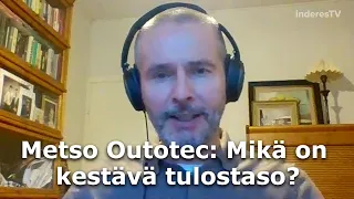 Metso Outotec: Mikä on kestävä tulostaso?